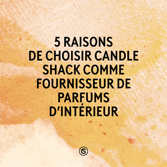 5 Raisons De Choisir Candle Shack Comme Fournisseur De Parfums D'intérieur